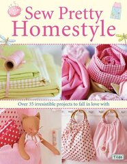 Sew Pretty Homestyle: Over 50 Irresistible Projects to Fall in Love with illustrated edition цена и информация | Книги о питании и здоровом образе жизни | pigu.lt