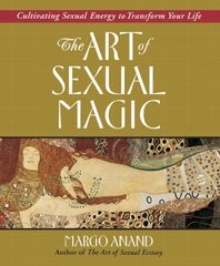 Art of Sexual Magic: Cultivating Sexual Energy to Transform Your Life New edition цена и информация | Самоучители | pigu.lt