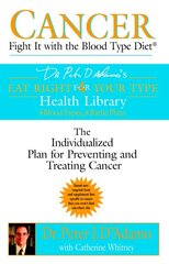 Cancer: Fight it with Blood Type Diet - the Individualised Plan for Preventing and Treating Cancer kaina ir informacija | Saviugdos knygos | pigu.lt