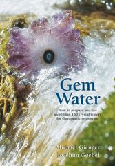 Gem Water: How to Prepare and Use More than 130 Crystal Waters for Therapeutic Treatments kaina ir informacija | Saviugdos knygos | pigu.lt