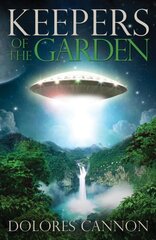 Keepers of the Garden: An Extraterrestrial Document kaina ir informacija | Saviugdos knygos | pigu.lt