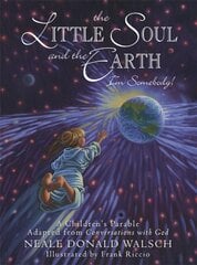 Little Soul and the Earth: A Childrens Parable Adapted from Conversations with God illustrated edition цена и информация | Книги для самых маленьких | pigu.lt