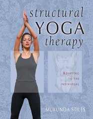 Structural Yoga Therapy: Adapting to the Individual illustrated edition цена и информация | Самоучители | pigu.lt