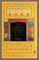 Subject Tonight Is Love: 60 Wild and Sweet Poems of Hafiz kaina ir informacija | Poezija | pigu.lt