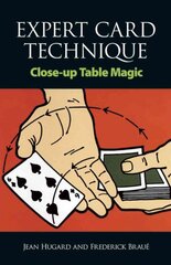 Expert Card Technique: Close-Up Table Magic New edition цена и информация | Книги о питании и здоровом образе жизни | pigu.lt