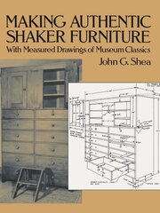 Making Authentic Shaker Furniture: With Measured Drawings of Museum Classics New edition цена и информация | Книги о питании и здоровом образе жизни | pigu.lt