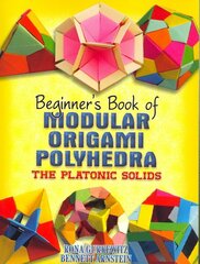 Beginner's Book of Modular Origami Polyhedra: The Platonic Solids kaina ir informacija | Knygos apie sveiką gyvenseną ir mitybą | pigu.lt