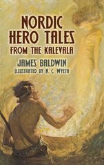 Nordic Hero Tales from the Kalevala illustrated edition цена и информация | Книги по социальным наукам | pigu.lt