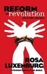 Reform or Revolution and Other Writings kaina ir informacija | Socialinių mokslų knygos | pigu.lt