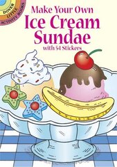 Make Your Own Ice Cream Sundae with 54 Stickers цена и информация | Книги для самых маленьких | pigu.lt