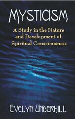 Mysticism: A Study in the Nature and Development of Man's Spiritual Consciousness цена и информация | Исторические книги | pigu.lt