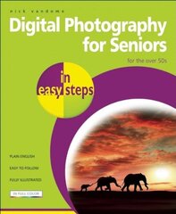 Digital Photography for Seniors in easy steps 2nd edition kaina ir informacija | Fotografijos knygos | pigu.lt