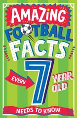AMAZING FOOTBALL FACTS EVERY 7 YEAR OLD NEEDS TO KNOW kaina ir informacija | Knygos paaugliams ir jaunimui | pigu.lt