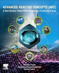 Advanced Reactor Concepts (ARC): A New Nuclear Power Plant Perspective Producing Energy kaina ir informacija | Socialinių mokslų knygos | pigu.lt