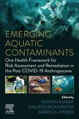 Emerging Aquatic Contaminants: One Health Framework for Risk Assessment and Remediation in the Post COVID-19 Anthropocene цена и информация | Книги по социальным наукам | pigu.lt