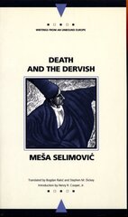 Death and the Dervish (Writings from an Unbound Europe) Translated ed. цена и информация | Фантастика, фэнтези | pigu.lt