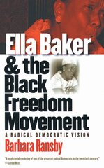 Ella Baker and the Black Freedom Movement: A Radical Democratic Vision New edition цена и информация | Книги по социальным наукам | pigu.lt