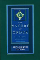 Luminous Ground: The Nature of Order, Book 4: An Essay of the Art of Building and the Nature of the Universe, Book 4 цена и информация | Исторические книги | pigu.lt