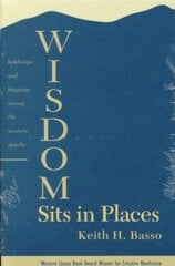 Wisdom Sits in Places: Landscape and Language Among the Western Apache kaina ir informacija | Knygos apie sveiką gyvenseną ir mitybą | pigu.lt