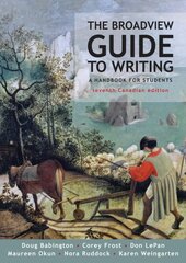 Broadview Guide to Writing, Canadian Edition 7th Revised edition kaina ir informacija | Užsienio kalbos mokomoji medžiaga | pigu.lt