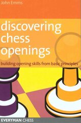 Discovering Chess Openings: Building A Repertoire From Basic Principles kaina ir informacija | Knygos apie sveiką gyvenseną ir mitybą | pigu.lt