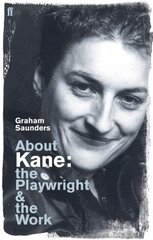 About Kane: The Playwright and the Work Main цена и информация | Исторические книги | pigu.lt