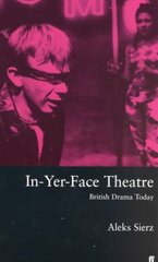 In-Yer-Face Theatre: British Drama Today kaina ir informacija | Istorinės knygos | pigu.lt