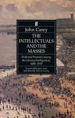 The Intellectuals and the Masses: Pride and Prejudice Among the Literary Intelligentsia 1880-1939 Main kaina ir informacija | Istorinės knygos | pigu.lt