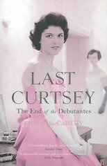 Last Curtsey: The End of the Debutantes Main kaina ir informacija | Biografijos, autobiografijos, memuarai | pigu.lt
