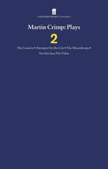 Martin Crimp Plays 2: The Country, Attempts on Her Life, The Misanthrope, No One Sees the Video and The Country Main, v.2, The Country, Attempts On Her Life, The Misanthrope, No One Sees The Video цена и информация | Рассказы, новеллы | pigu.lt