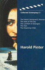 Collected Screenplays 3: Collected Screenplays 3 Main, Volume 3, French Lieutenant's Woman, Heat of the Day, Comfort of Strangers, The Trial, Dreaming Child kaina ir informacija | Knygos apie meną | pigu.lt