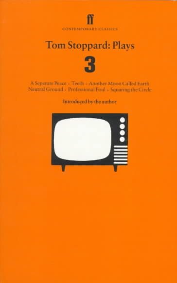 Tom Stoppard Plays 3: Separate Peace; Teeth; Another Moon Called Earth; Neutral Ground; Professional Foul; Squaring the Circle. Main, v. 3, Separate Peace, Teeth, Another Moon Called Earth, Neutral Ground, Professional Foul, Squaring the Circle kaina ir informacija | Apsakymai, novelės | pigu.lt