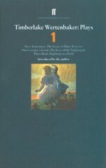 Timberlake Wertenbaker Plays 1: New Anatomies; Grace of Mary Traverse; Our Country's Good; Love of a Nightingale; Three Birds Alighting on a Field Main, Volume 1, New Anatomies, The Grace of Mary Traverse, Our Country's Good, The Love of a Nightingale, Three Birds Alighting on a Field цена и информация | Рассказы, новеллы | pigu.lt