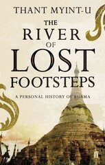 River of Lost Footsteps: A Personal History of Burma Main цена и информация | Исторические книги | pigu.lt