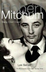 Robert Mitchum: Baby, I Don't Care Main цена и информация | Книги об искусстве | pigu.lt