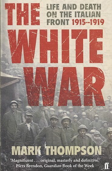 The White War: Life and Death on the Italian Front, 1915-1919 kaina ir informacija | Istorinės knygos | pigu.lt