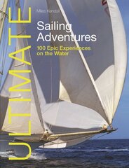 Ultimate Sailing Adventures: 100 Epic Experiences on the Water 2nd New edition цена и информация | Книги о питании и здоровом образе жизни | pigu.lt