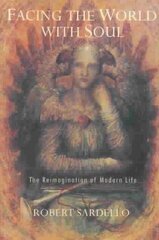 Facing the World With Soul: The Reimagination of Modern Life, 2nd Revised edition kaina ir informacija | Saviugdos knygos | pigu.lt