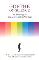 Goethe on Science: An Anthology of Goethe's Scientific Writings kaina ir informacija | Ekonomikos knygos | pigu.lt