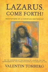 Lazarus, Come Forth!: Meditations of a Christian Esotericist 2nd Revised edition цена и информация | Духовная литература | pigu.lt