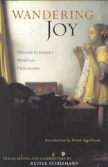 Wandering Joy: Meister Eckhart's Mystical Philosophy цена и информация | Исторические книги | pigu.lt