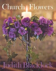 Church Flowers: The Essential Guide to Arranging Flowers in Church kaina ir informacija | Knygos apie sveiką gyvenseną ir mitybą | pigu.lt