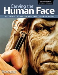 Carving the Human Face, Second Edition, Revised & Expanded: Capturing Character and Expression in Wood kaina ir informacija | Knygos apie sveiką gyvenseną ir mitybą | pigu.lt