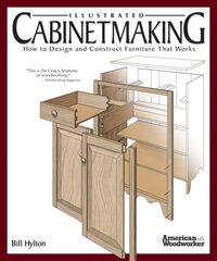 Illustrated Cabinetmaking: How to Design and Construct Furniture That Works (American Woodworker) цена и информация | Книги о питании и здоровом образе жизни | pigu.lt