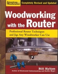 Woodworking with the Router: Professional Router Techniques and Jigs Any Woodworker Can Use, Revised edition kaina ir informacija | Knygos apie sveiką gyvenseną ir mitybą | pigu.lt