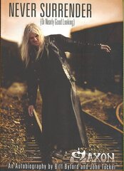 Saxon -- Never Surrender (or Nearly Good Looking): An Autobiography цена и информация | Книги об искусстве | pigu.lt