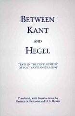 Between Kant and Hegel: Texts in the Development of Post-Kantian Idealism kaina ir informacija | Istorinės knygos | pigu.lt