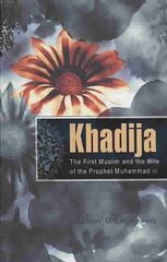 Khadija: The First Muslim and the Wife of the Prophet Muhammad kaina ir informacija | Dvasinės knygos | pigu.lt