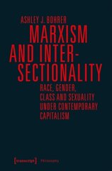 Marxism and Intersectionality: Race, Gender, Class and Sexuality under Contemporary Capitalism kaina ir informacija | Istorinės knygos | pigu.lt