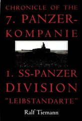 Chronicle of the 7. Panzer-kompanie 1. SS-Panzer Division Leibstandarte kaina ir informacija | Istorinės knygos | pigu.lt